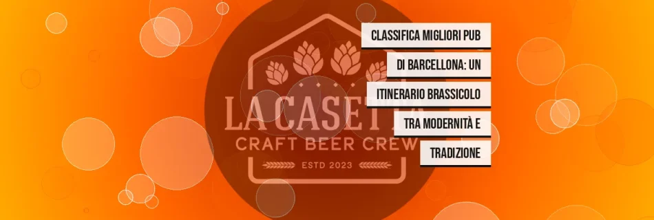 Classifica migliori pub di Barcellona: un itinerario brassicolo tra modernità e tradizione