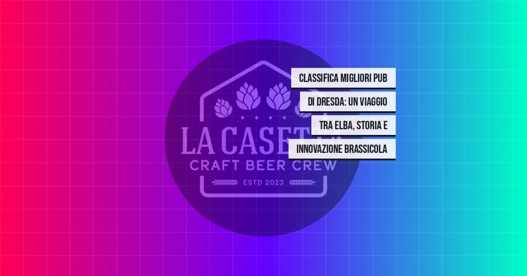 Classifica Migliori Pub di Dresda: Un Viaggio tra Elba, Storia e Innovazione Brassicola
