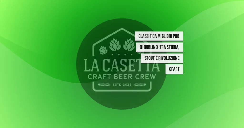 Classifica migliori pub di Dublino: tra storia, stout e rivoluzione craft