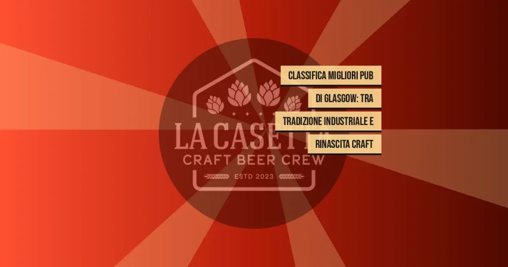 Classifica Migliori Pub di Glasgow: Tra Tradizione Industriale e Rinascita Craft