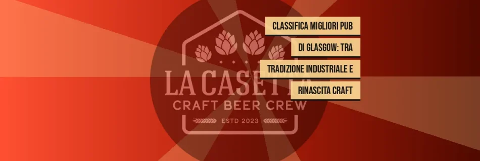 Classifica Migliori Pub di Glasgow: Tra Tradizione Industriale e Rinascita Craft