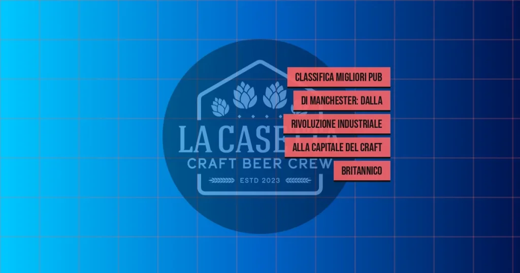 Classifica Migliori Pub di Manchester: Dalla Rivoluzione Industriale Alla Capitale del Craft Britannico