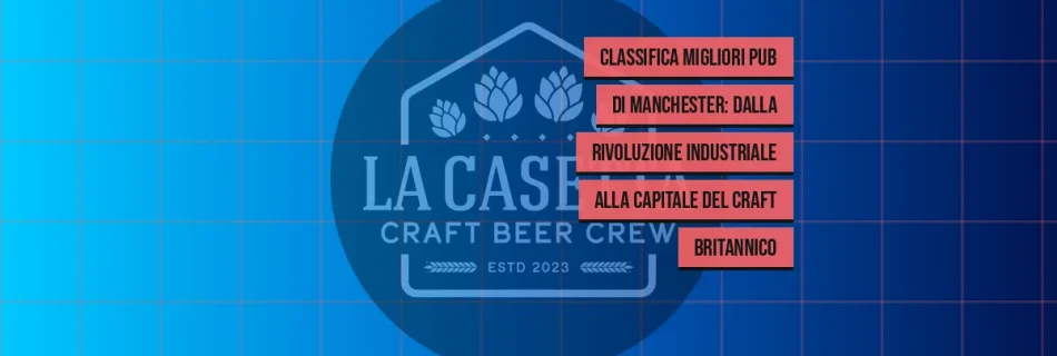 Classifica Migliori Pub di Manchester: Dalla Rivoluzione Industriale Alla Capitale del Craft Britannico