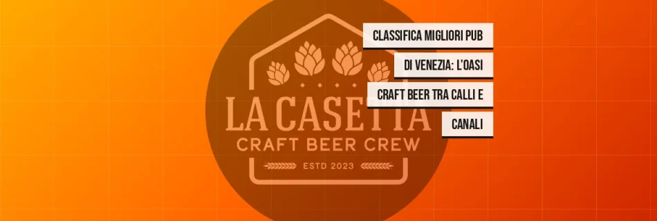 Classifica migliori pub di Venezia: l’oasi craft beer tra calli e canali