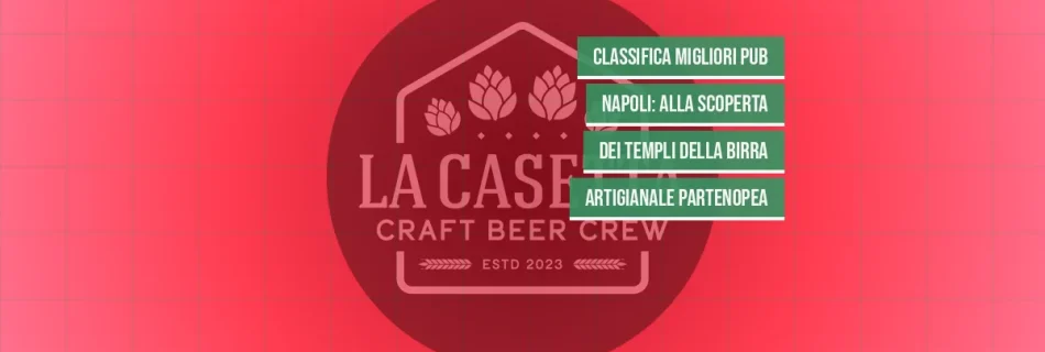 Classifica Migliori Pub Napoli: Alla Scoperta Dei Templi Della Birra Artigianale Partenopea