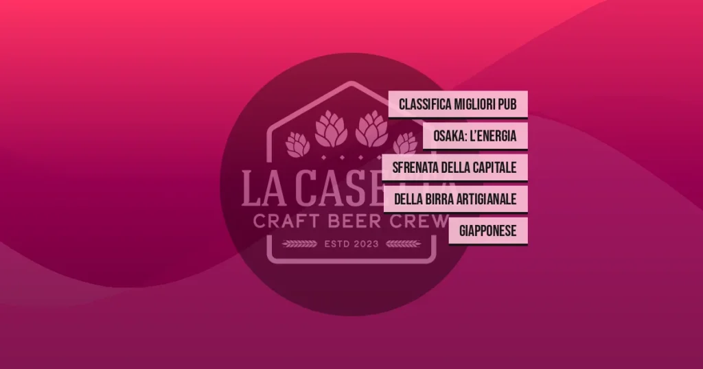 Classifica migliori pub Osaka: l’energia sfrenata della capitale della birra artigianale giapponese