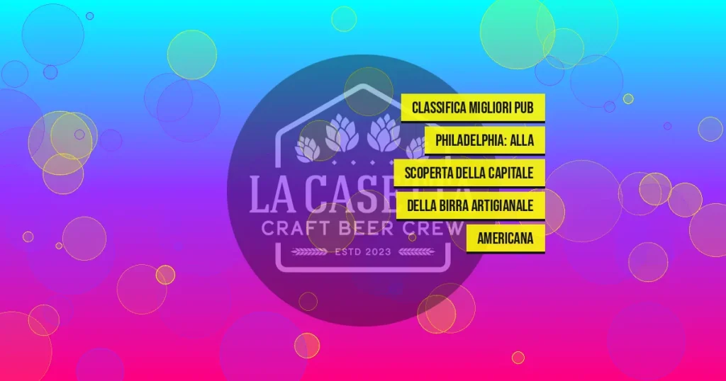 Classifica migliori pub Philadelphia: Alla Scoperta della Capitale della Birra Artigianale Americana
