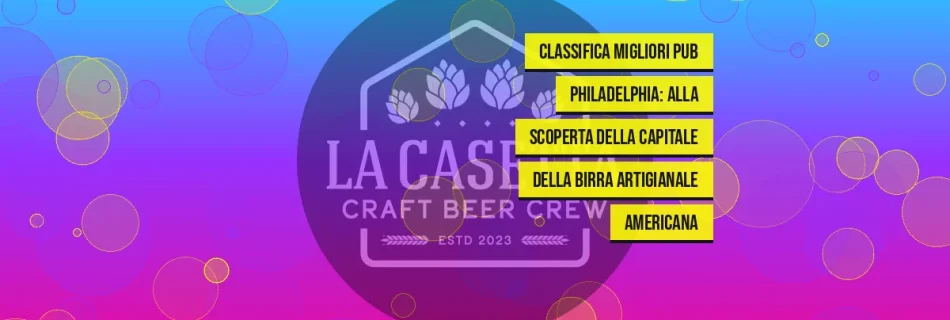 Classifica migliori pub Philadelphia: Alla Scoperta della Capitale della Birra Artigianale Americana