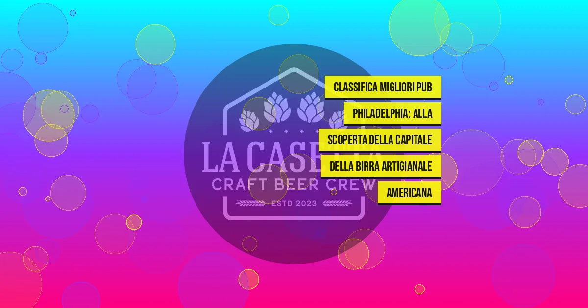 Classifica migliori pub Philadelphia: Alla Scoperta della Capitale della Birra Artigianale Americana
