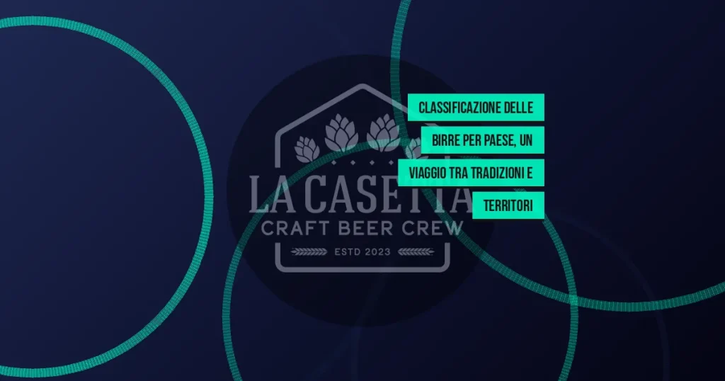 Classificazione Delle Birre Per Paese, Un Viaggio Tra Tradizioni E Territori