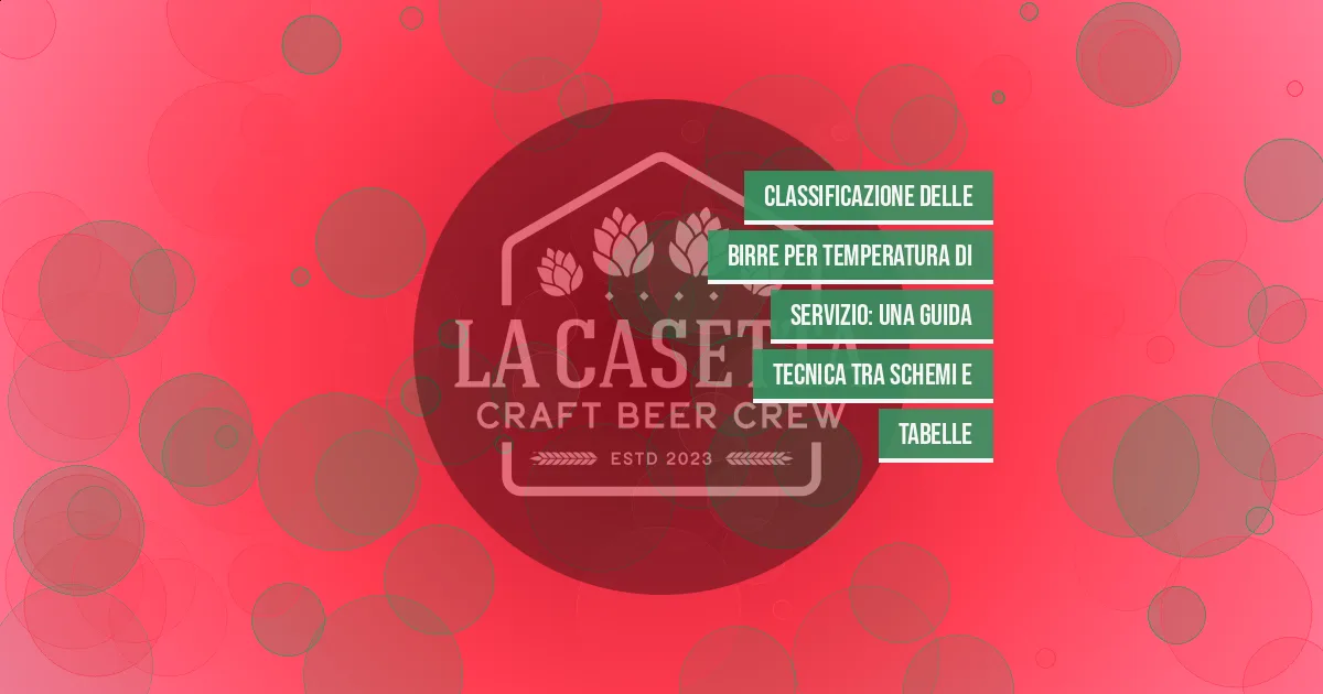 Classificazione delle birre per temperatura di servizio: una guida tecnica tra schemi e tabelle