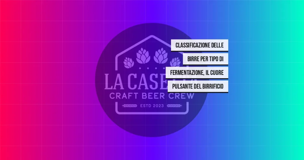 Classificazione Delle Birre Per Tipo Di Fermentazione, Il Cuore Pulsante Del Birrificio