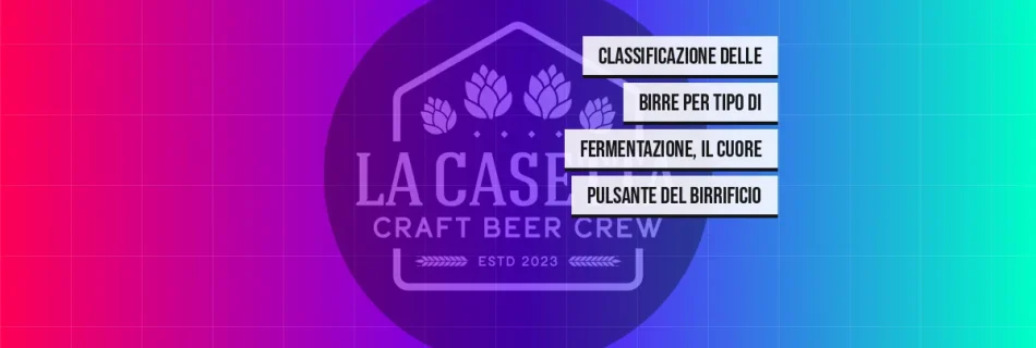 Classificazione Delle Birre Per Tipo Di Fermentazione, Il Cuore Pulsante Del Birrificio