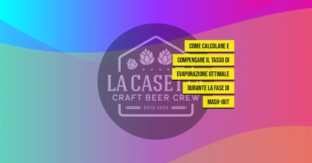 Come Calcolare e Compensare Il Tasso Di Evaporazione Ottimale Durante La Fase Di Mash-Out