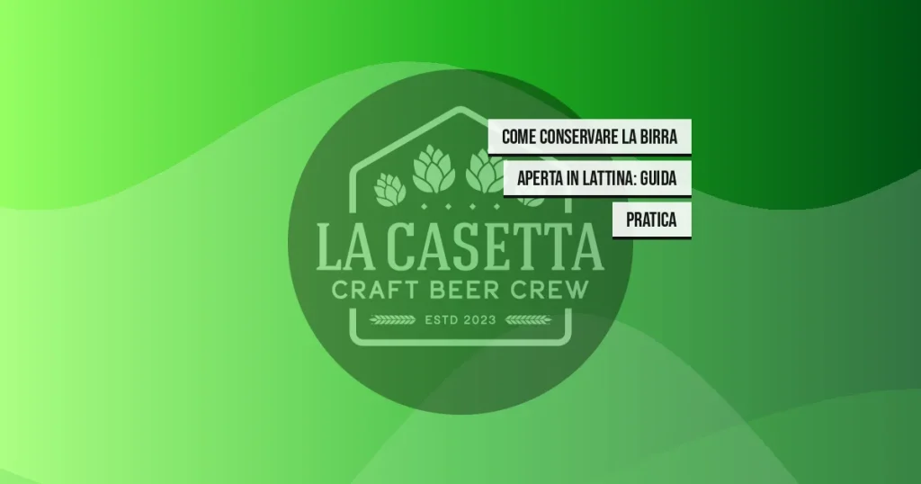 Come Conservare La Birra Aperta In Lattina: Guida Pratica