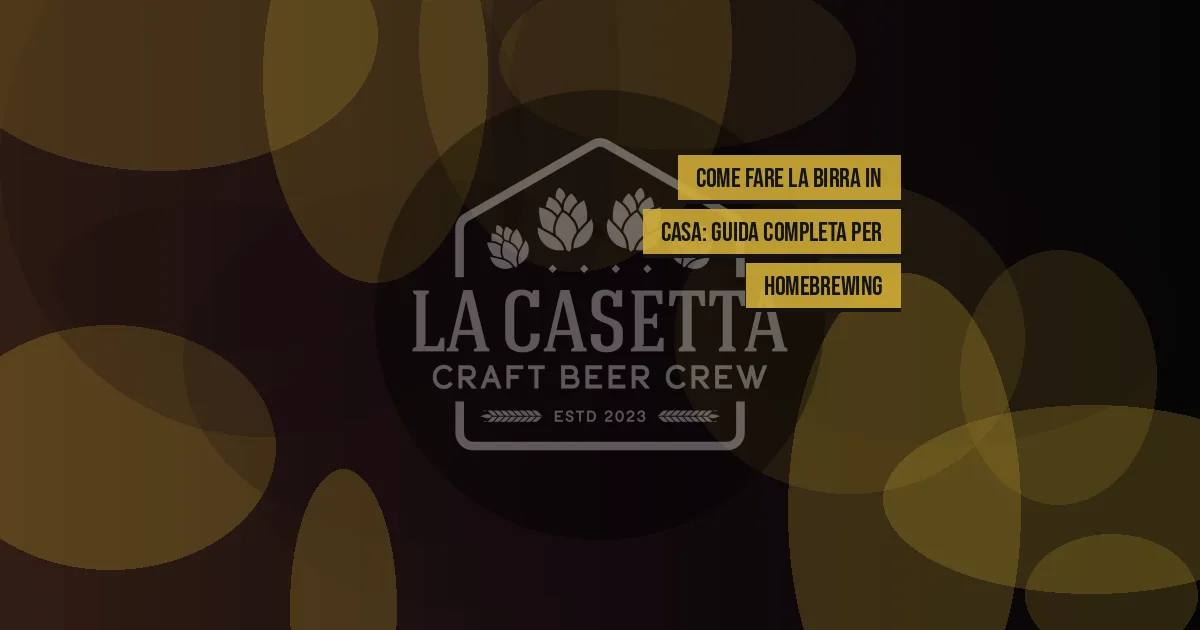 Come Fare la Birra in Casa: Guida Completa per Homebrewing