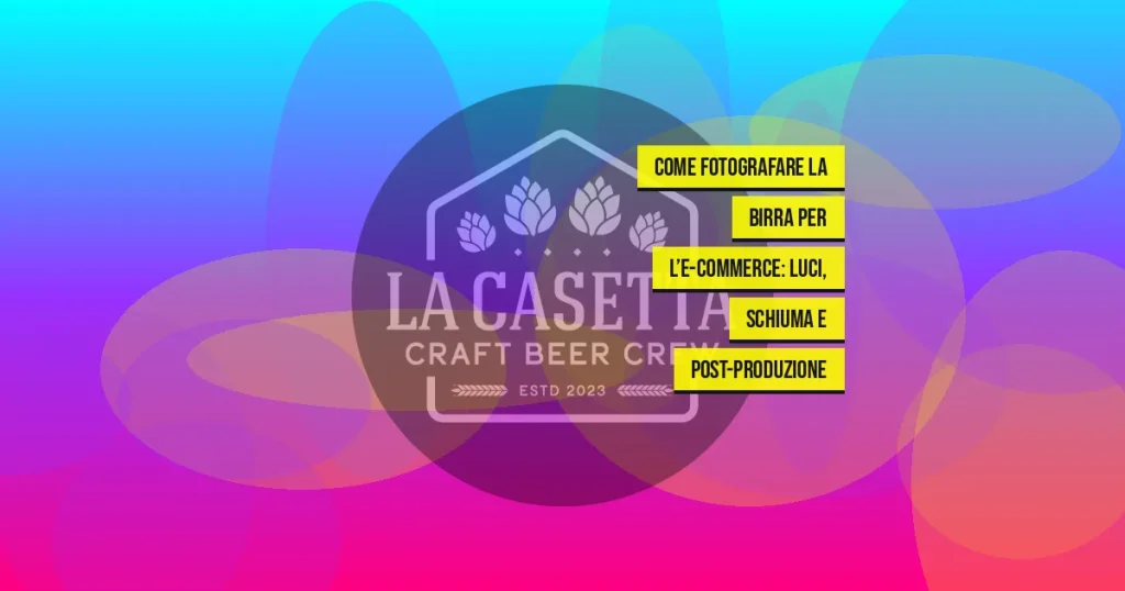 Come Fotografare la Birra per l’E-commerce: Luci, Schiuma e Post-produzione