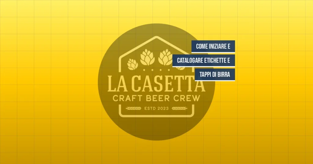 Come Iniziare e Catalogare Etichette e Tappi di Birra