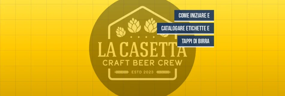 Come Iniziare e Catalogare Etichette e Tappi di Birra