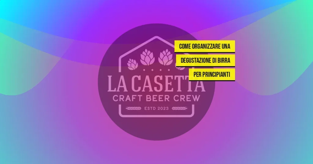 Come Organizzare una Degustazione di Birra per Principianti