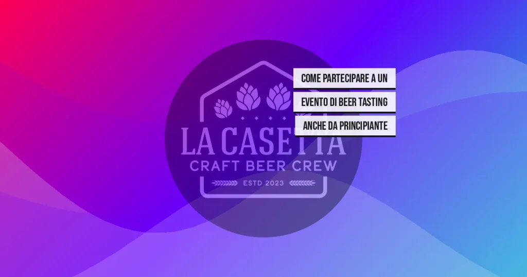 Come partecipare a un evento di beer tasting anche da principiante
