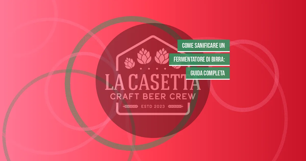 Come Sanificare un Fermentatore di Birra: Guida Completa