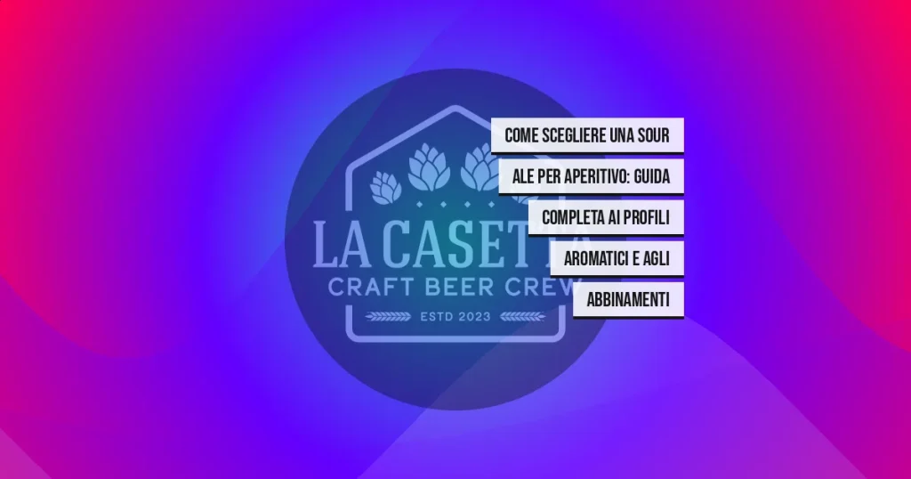 Come scegliere una sour ale per aperitivo: guida completa ai profili aromatici e agli abbinamenti