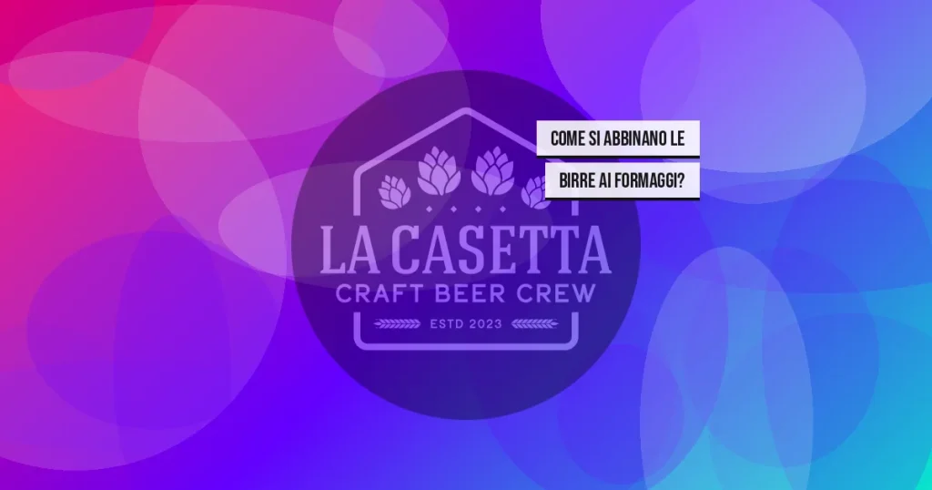 Come si abbinano le birre ai formaggi?