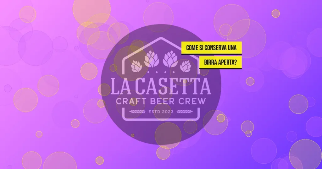 Come si conserva una birra aperta?