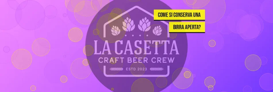 Come si conserva una birra aperta?
