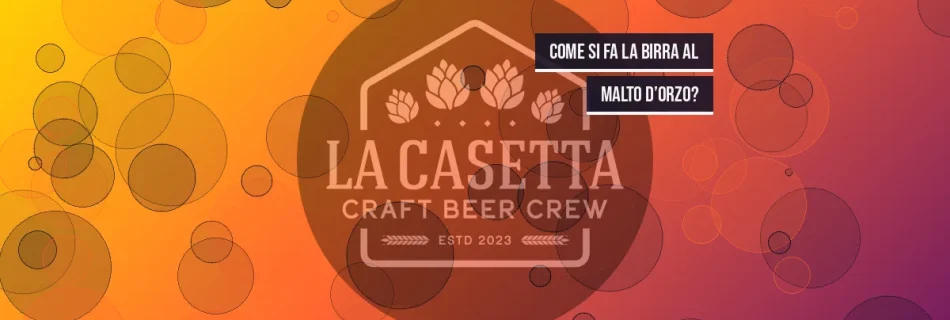 Come si fa la birra al malto d’orzo?