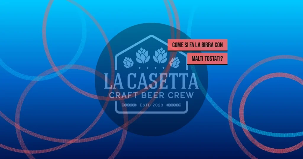 Come Si Fa la Birra con Malti Tostati?