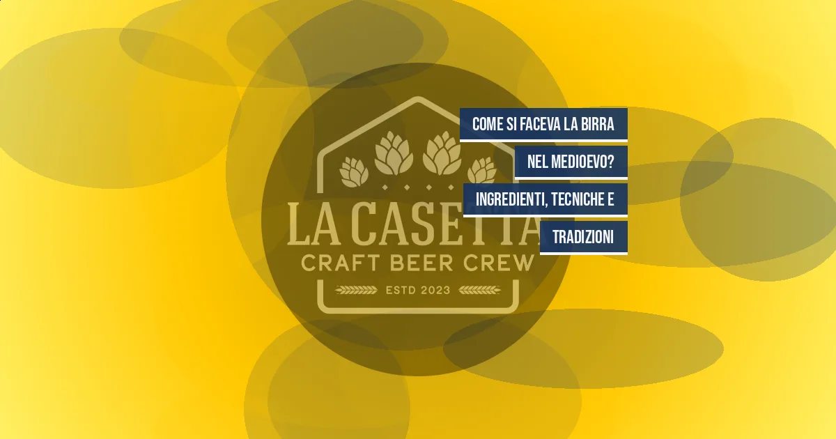 Come si faceva la birra nel medioevo? Ingredienti, tecniche e tradizioni