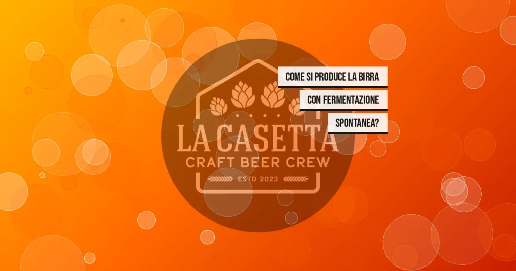 Come si produce la birra con fermentazione spontanea?