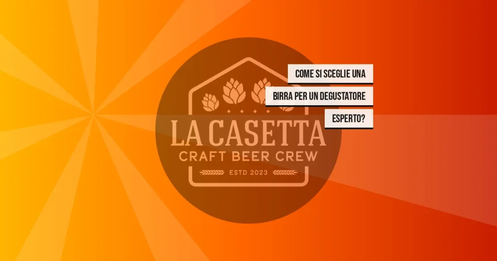 Come si sceglie una birra per un degustatore esperto?