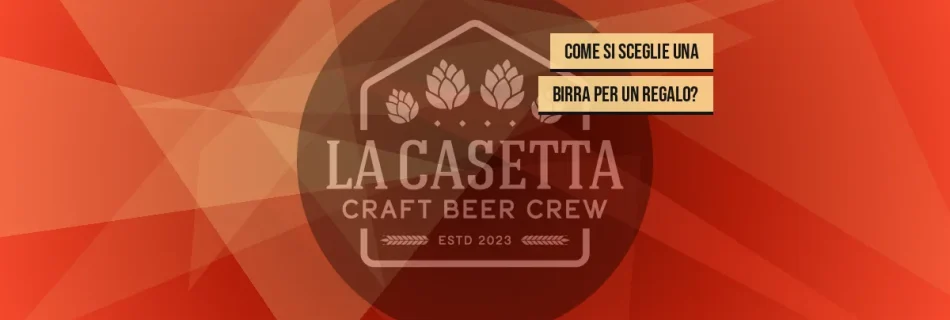 Come si sceglie una birra per un regalo?