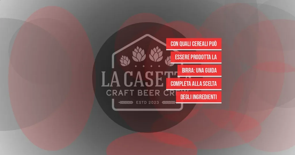 Con quali cereali può essere prodotta la birra: una guida completa alla scelta degli ingredienti