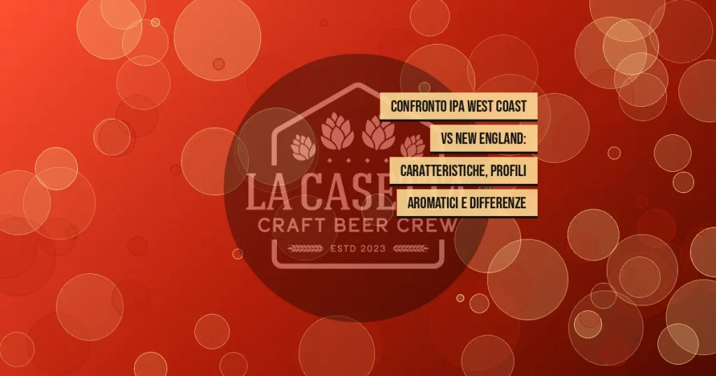 Confronto IPA West Coast vs New England: caratteristiche, profili aromatici e differenze