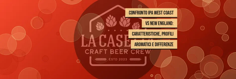 Confronto IPA West Coast vs New England: caratteristiche, profili aromatici e differenze