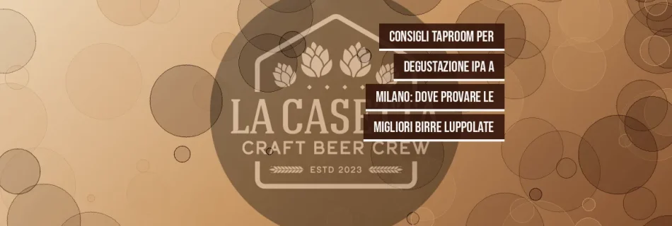 Consigli Taproom per Degustazione IPA a Milano: Dove Provare le Migliori Birre Luppolate