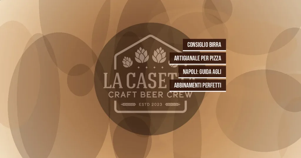 Consiglio birra artigianale per pizza Napoli: guida agli abbinamenti perfetti