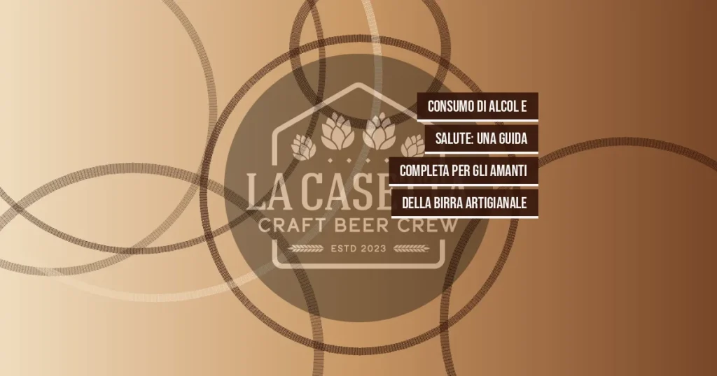 Consumo di Alcol e Salute: Una Guida Completa per gli Amanti della Birra Artigianale