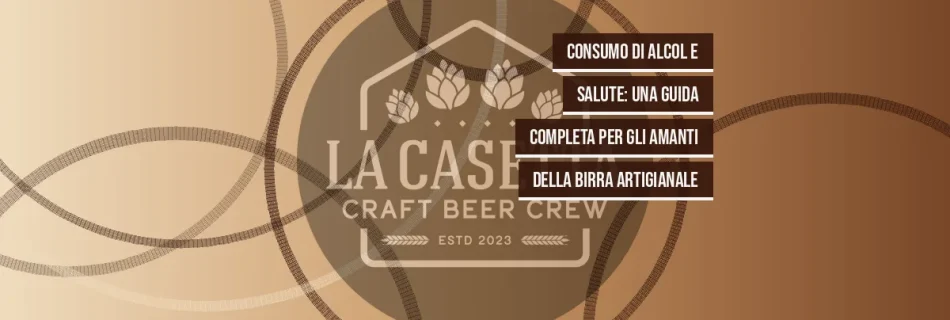 Consumo di Alcol e Salute: Una Guida Completa per gli Amanti della Birra Artigianale