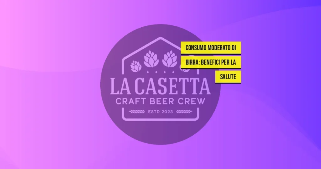 Consumo moderato di birra: benefici per la salute