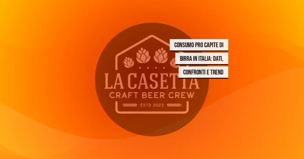 Consumo pro capite di birra in Italia: dati, confronti e trend