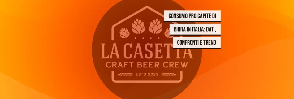 Consumo pro capite di birra in Italia: dati, confronti e trend