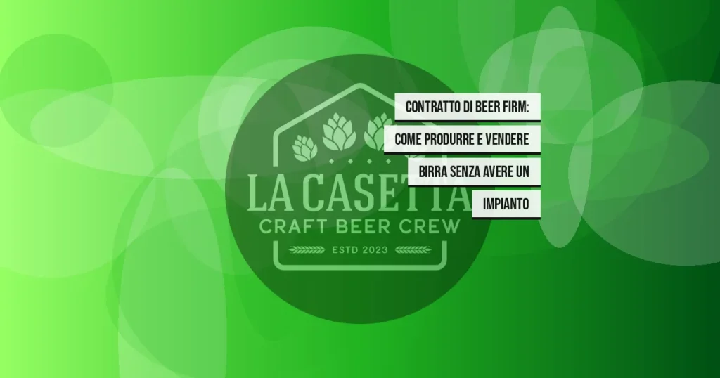 Contratto di Beer Firm: Come Produrre e Vendere Birra Senza Avere un Impianto
