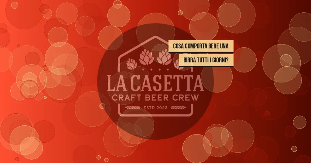 Cosa Comporta Bere una Birra Tutti i Giorni?