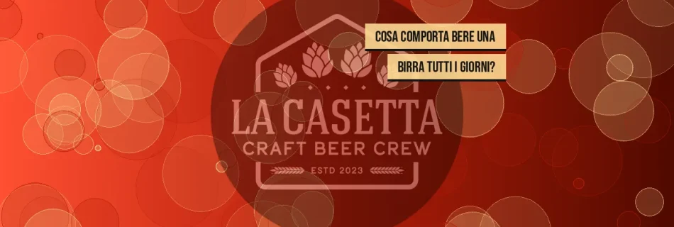 Cosa Comporta Bere una Birra Tutti i Giorni?