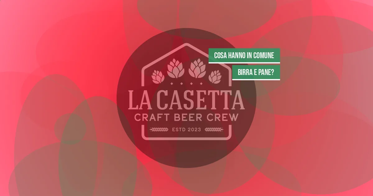 Cosa Hanno in Comune Birra e Pane?